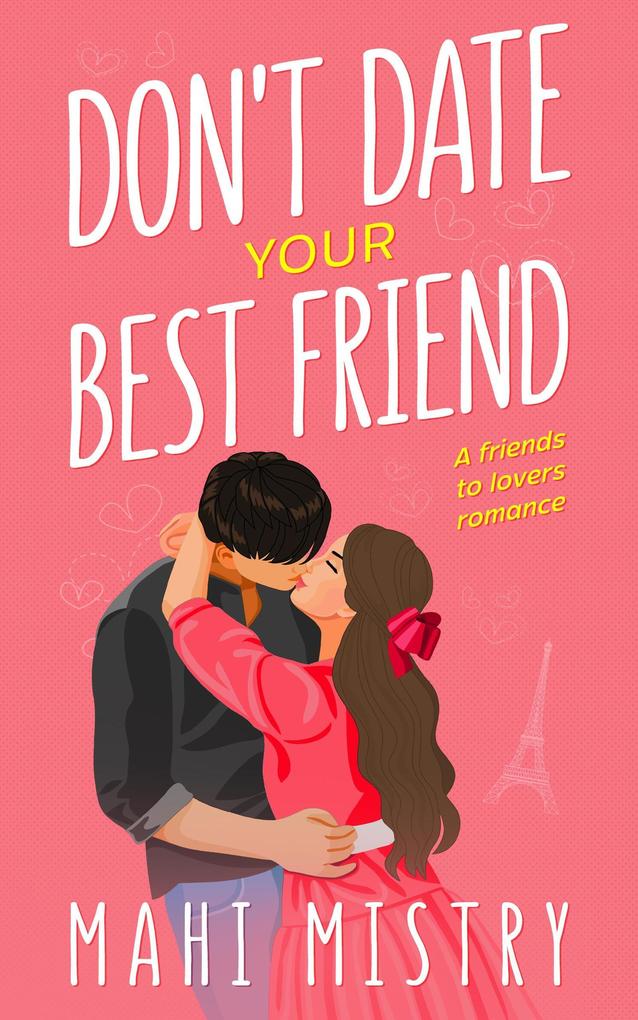 Don‘t Date Your Best Friend - A Friends to Lovers Romance (The Unfolding Duet #1)