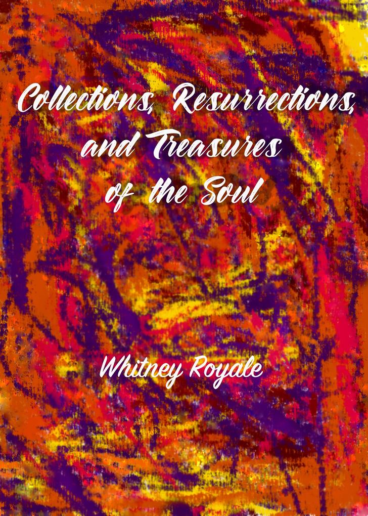 Collections Resurrections and Treasures of the Soul