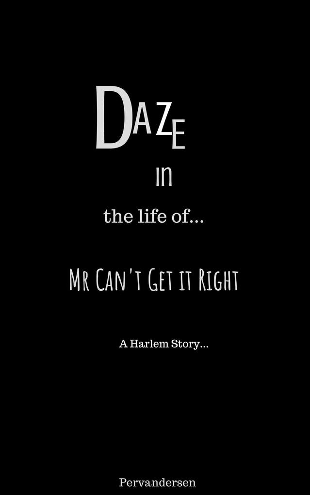 Daze In the Life of Mr Can‘t Get it Right
