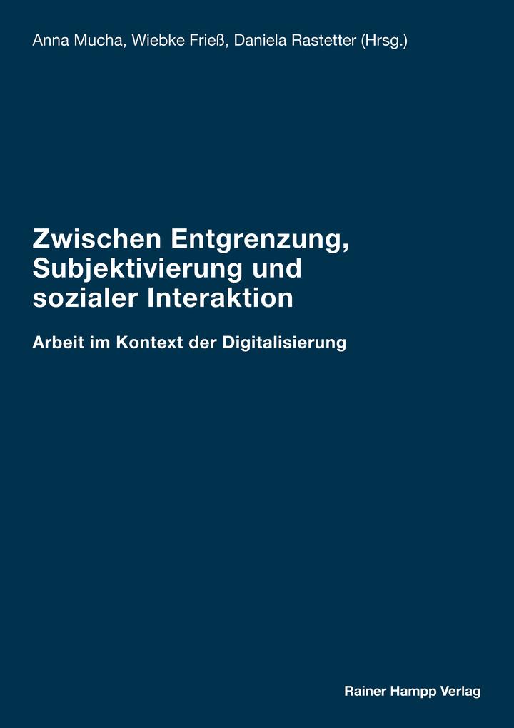 Zwischen Entgrenzung Subjektivierung und sozialer Interaktion