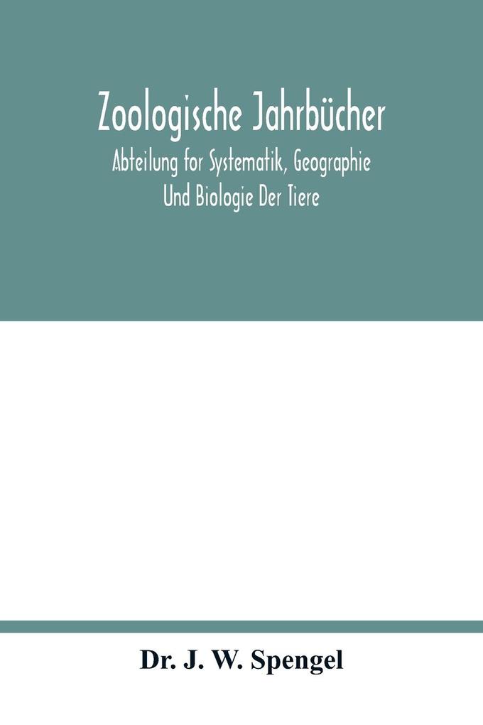 Zoologische Jahrbücher; Abteilung for Systematik Geographie Und Biologie Der Tiere