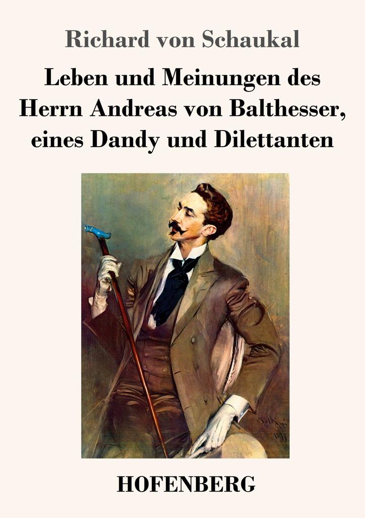 Image of Leben und Meinungen des Herrn Andreas von Balthesser eines Dandy und Dilettanten