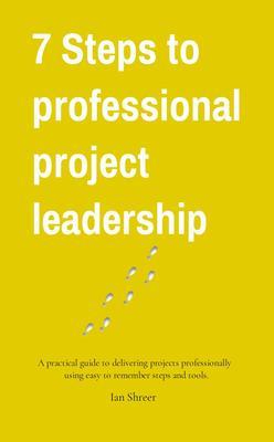 7 Steps to professional project leadership