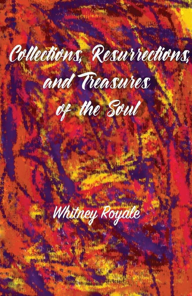Collections Resurrections and Treasures of the Soul