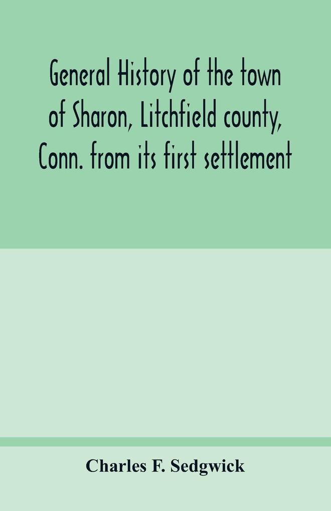 General history of the town of Sharon Litchfield county Conn. from its first settlement