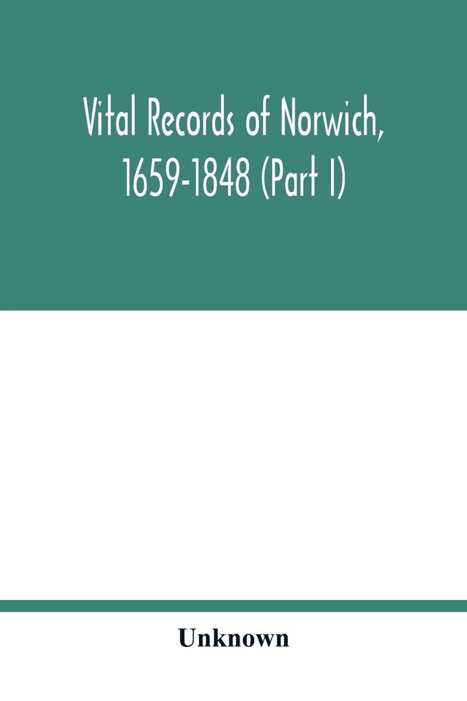Vital records of Norwich 1659-1848 (Part I)