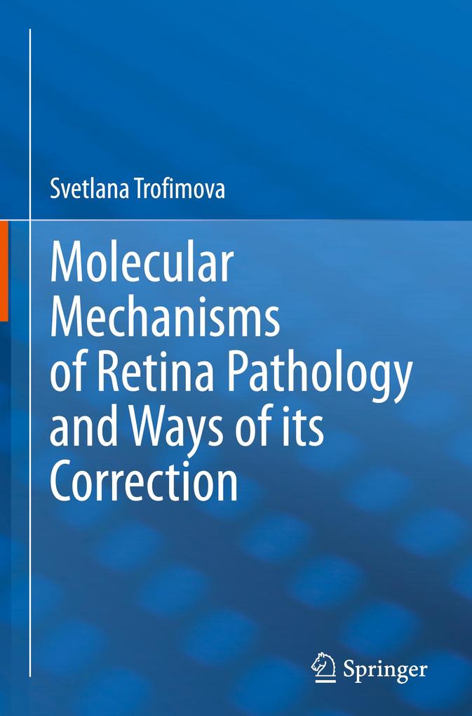 Molecular Mechanisms of Retina Pathology and Ways of its Correction