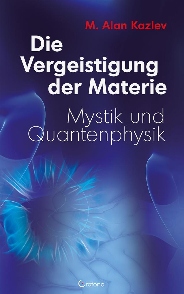 Die Vergeistigung der Materie: Mystik und Quantenphysik