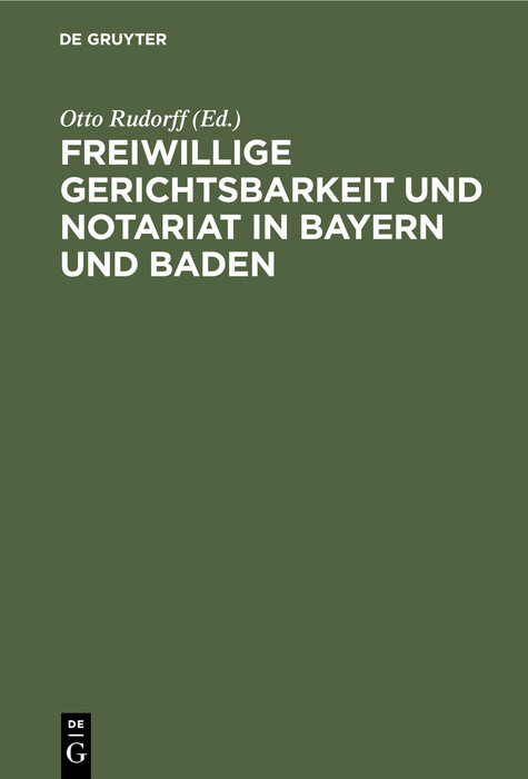 Freiwillige Gerichtsbarkeit und Notariat in Bayern und Baden