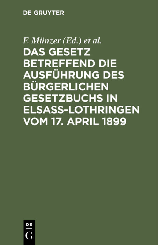 Das Gesetz betreffend die Ausführung des Bürgerlichen Gesetzbuchs in Elsaß-Lothringen vom 17. April 1899
