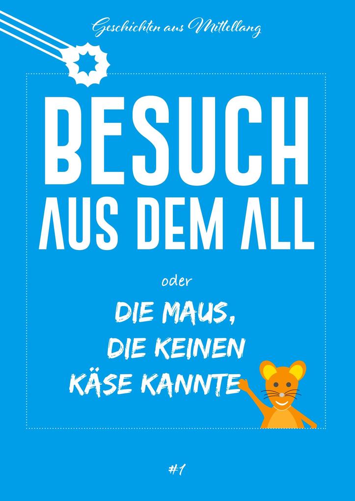 Image of Besuch aus dem All oder die Maus die keinen Käse kannte