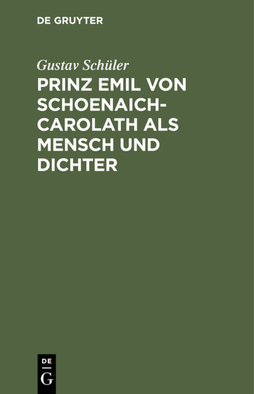 Prinz Emil Von Schoenaich-Carolath als Mensch und Dichter
