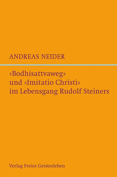 'Bodhisattvaweg' und 'Imitatio Christi' im Lebensgang Rudolf Steiners
