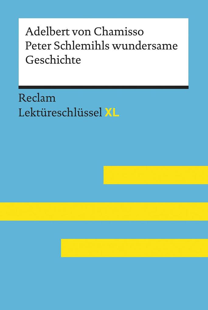 Peter Schlemihls wundersame Geschichte von Adelbert von Chamisso: Lektüreschlüssel mit Inhaltsangabe Interpretation Prüfungsaufgaben mit Lösungen Lernglossar. (Reclam Lektüreschlüssel XL)