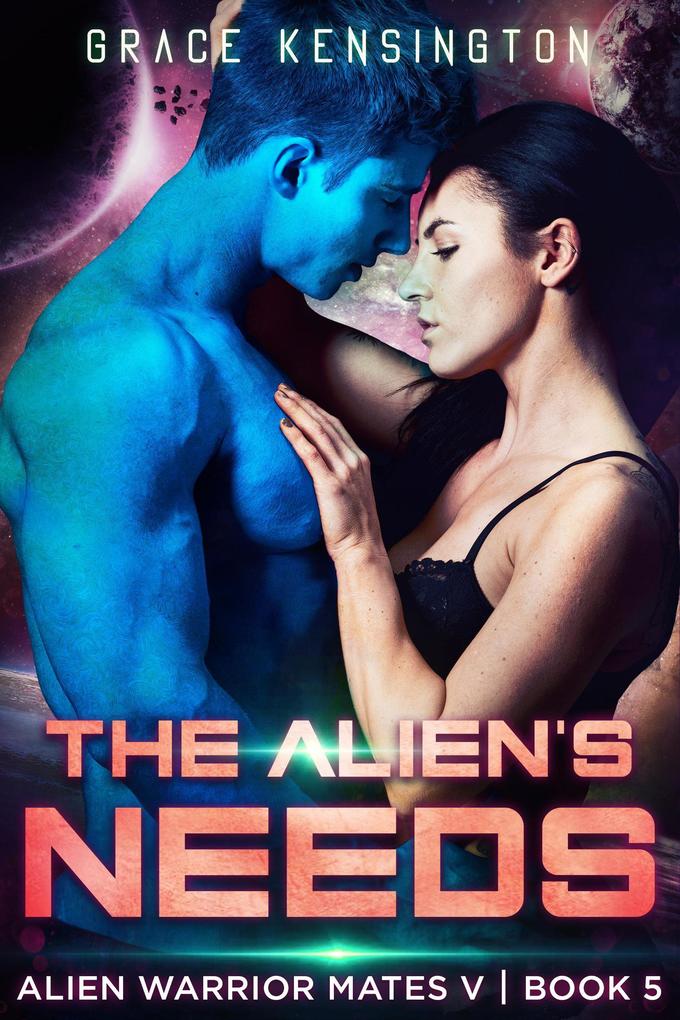The Alien‘s Needs (Alien Warrior Mates V #5)
