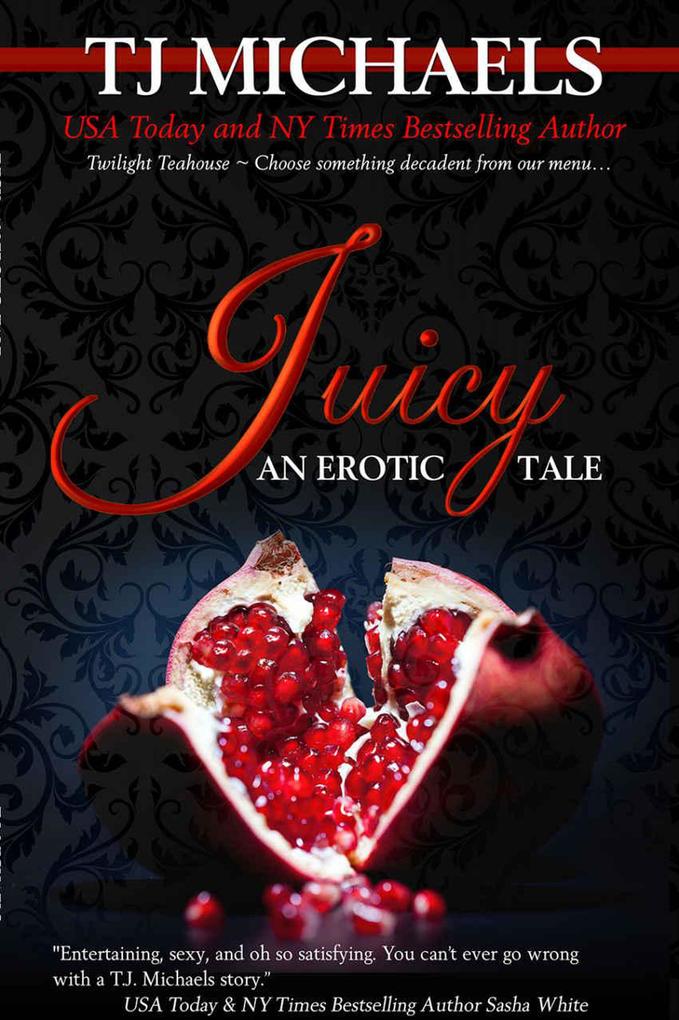 Juicy (Twilight Teahouse #1)