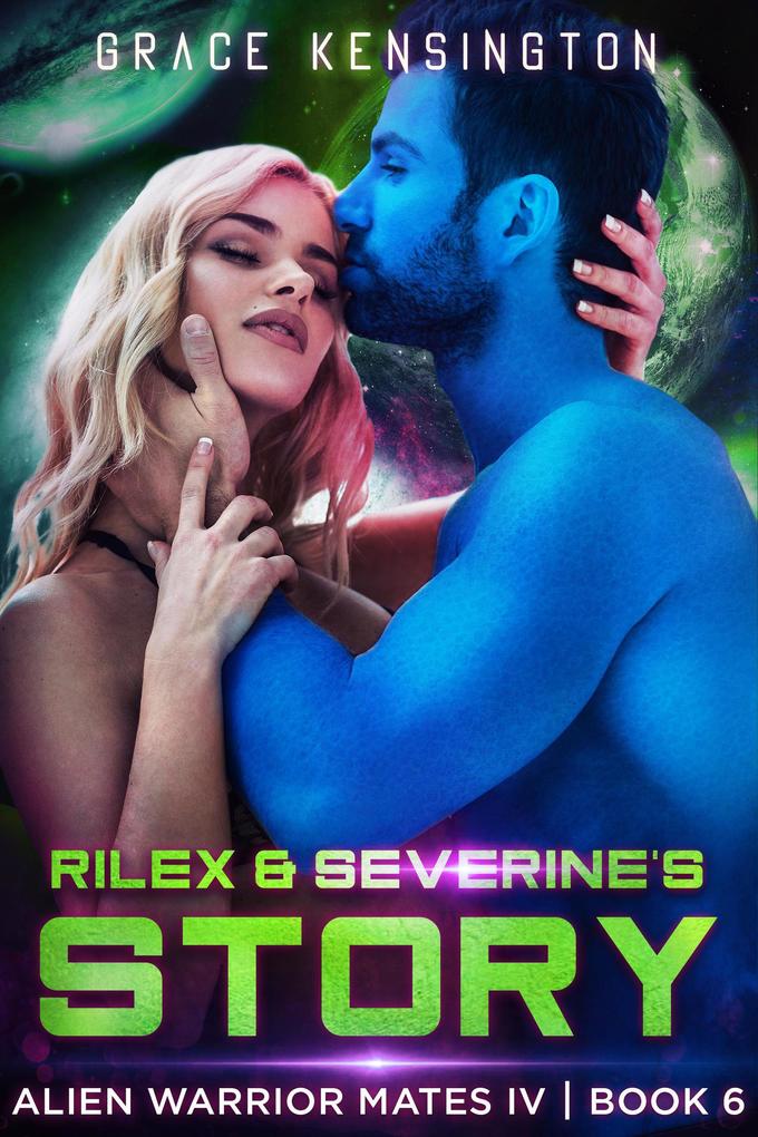 Rilex & Severine‘s Story (Alien Warrior Mates IV #6)