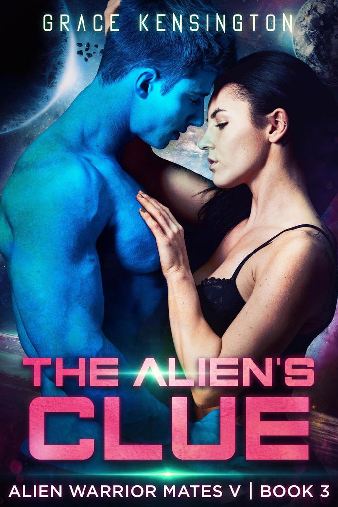 The Alien‘s Clue (Alien Warrior Mates V #3)