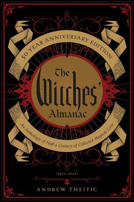 The Witches‘ Almanac 50 Year Anniversary Edition: An Anthology of Half a Century of Collected Magical Lore