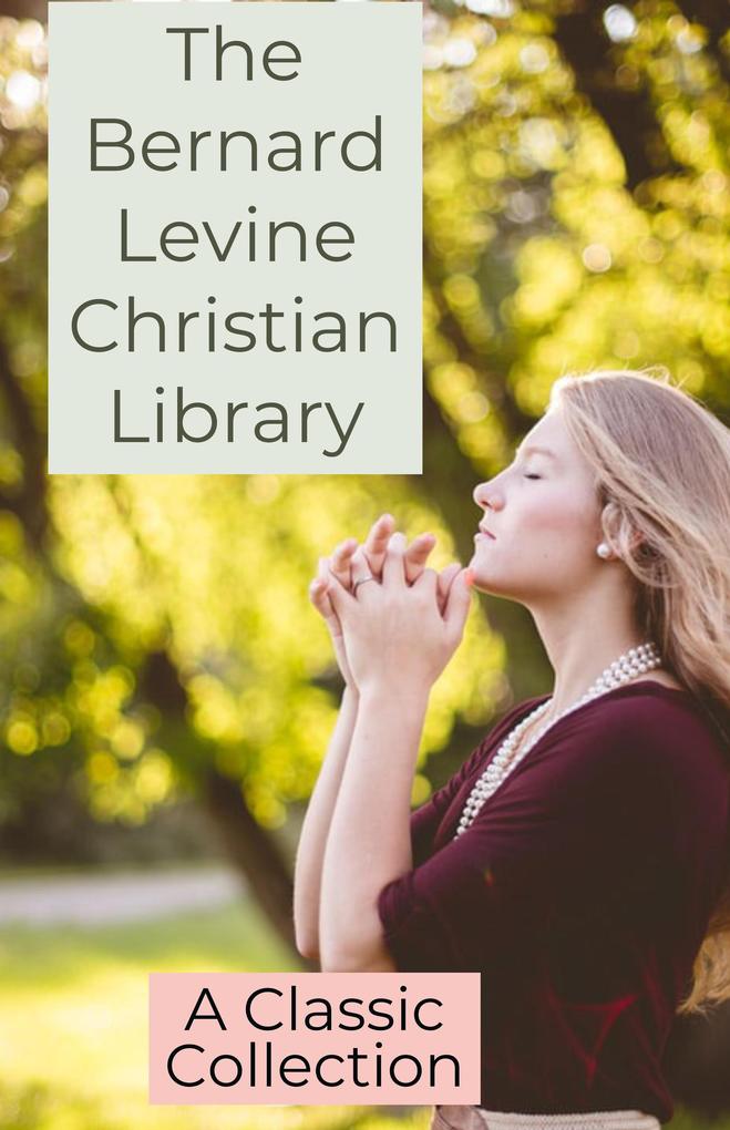 The Bernard Levine Christian Library