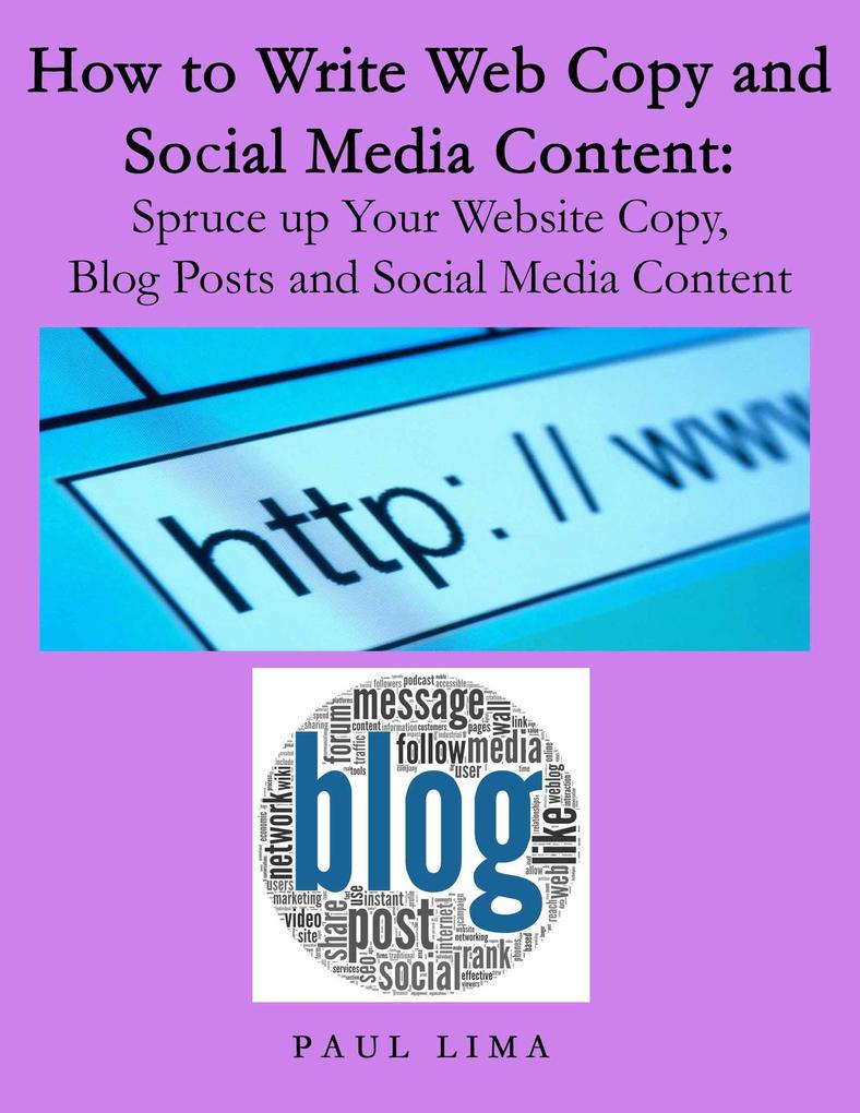 How To Write Web Copy And Social Media Content: Spruce Up Your Website Copy Blog Posts And Social Media Content