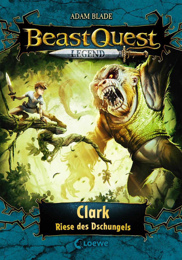 Beast Quest Legend (Band 8) - Clark Riese des Dschungels