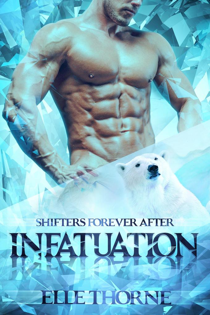 Infatuation: Shifters Forever After (Shifters Forever Worlds #32)