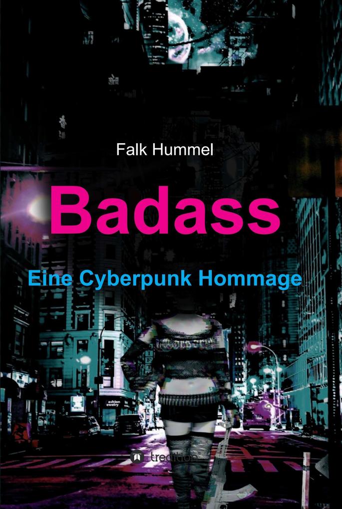 Badass: Eine Cyberpunk Hommage