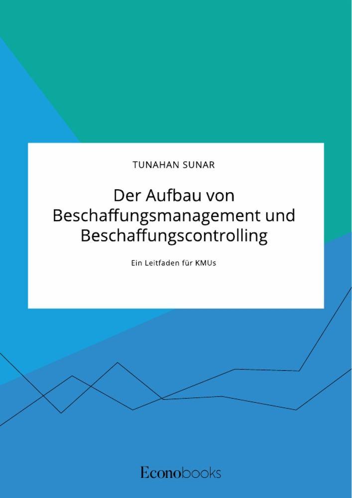 Der Aufbau von Beschaffungsmanagement und Beschaffungscontrolling