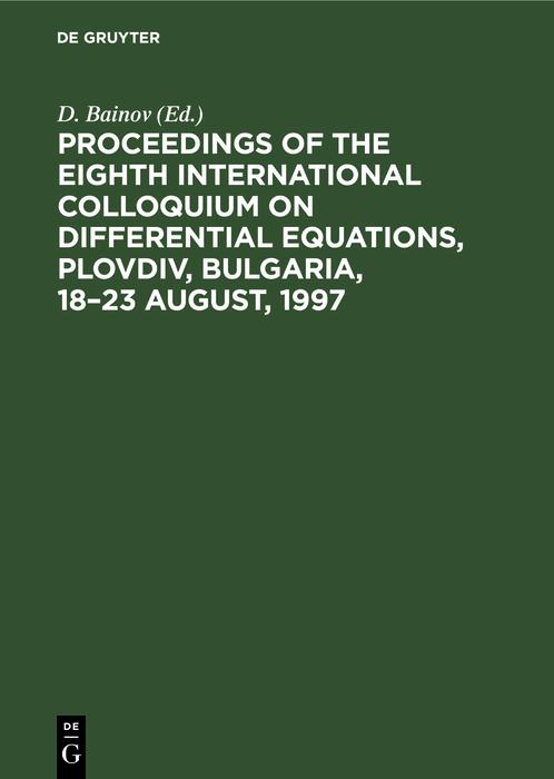 Proceedings of the Eighth International Colloquium on Differential Equations Plovdiv Bulgaria 18-23 August 1997