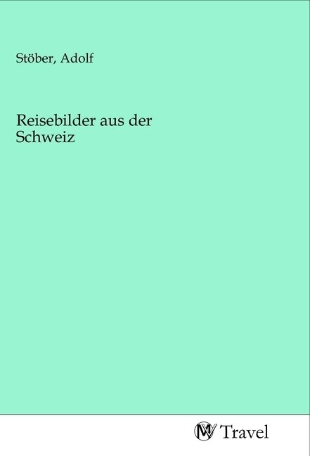 Image of Reisebilder aus der Schweiz