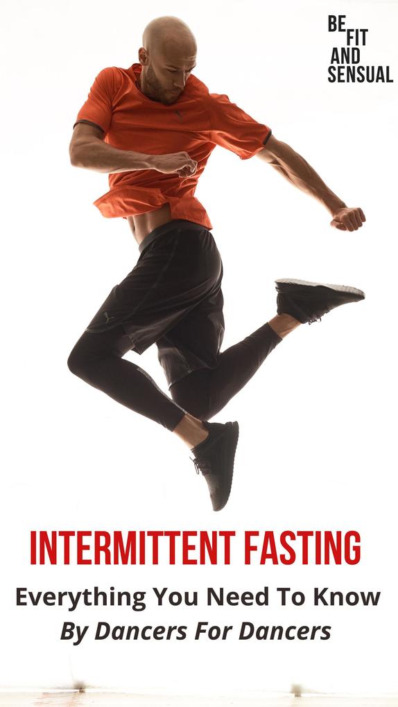 Intermittent Fasting Everything You Need to Know - By Dancers For Dancers