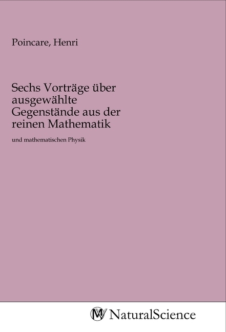 Image of Sechs Vorträge über ausgewählte Gegenstände aus der reinen Mathematik