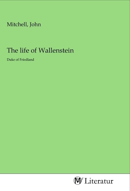 The life of Wallenstein