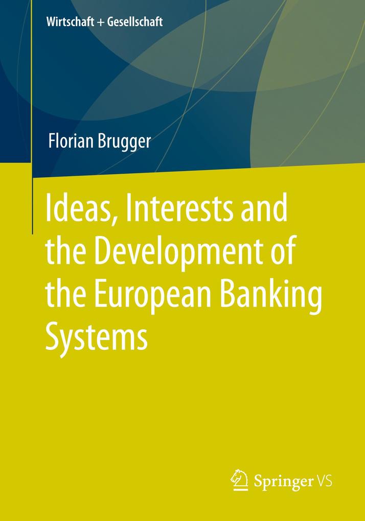 Ideas Interests and the Development of the European Banking Systems