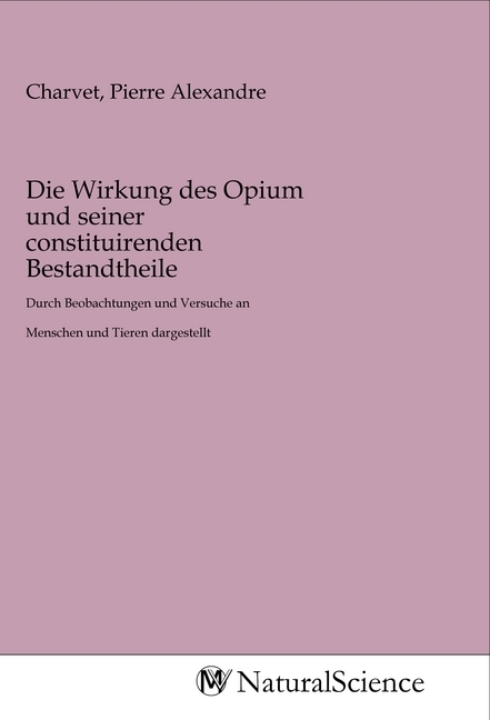 Image of Die Wirkung des Opium und seiner constituirenden Bestandtheile