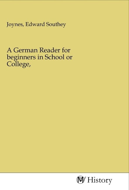 A German Reader for beginners in School or College