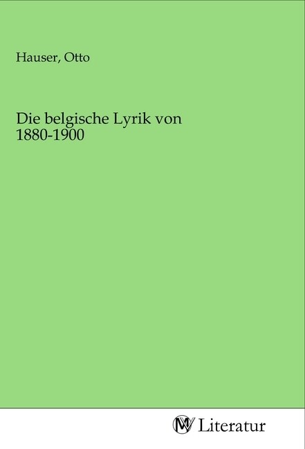 Image of Die belgische Lyrik von 1880-1900