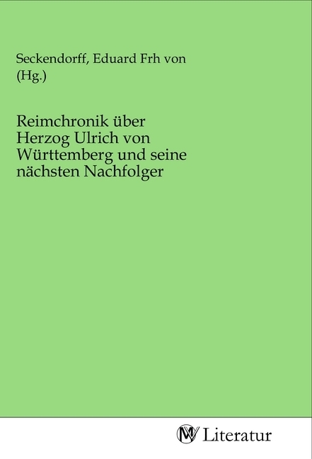 Reimchronik über Herzog Ulrich von Württemberg und seine nächsten Nachfolger