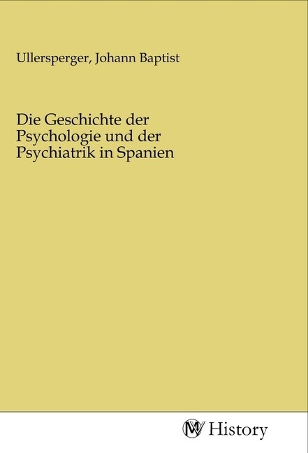 Die Geschichte der Psychologie und der Psychiatrik in Spanien