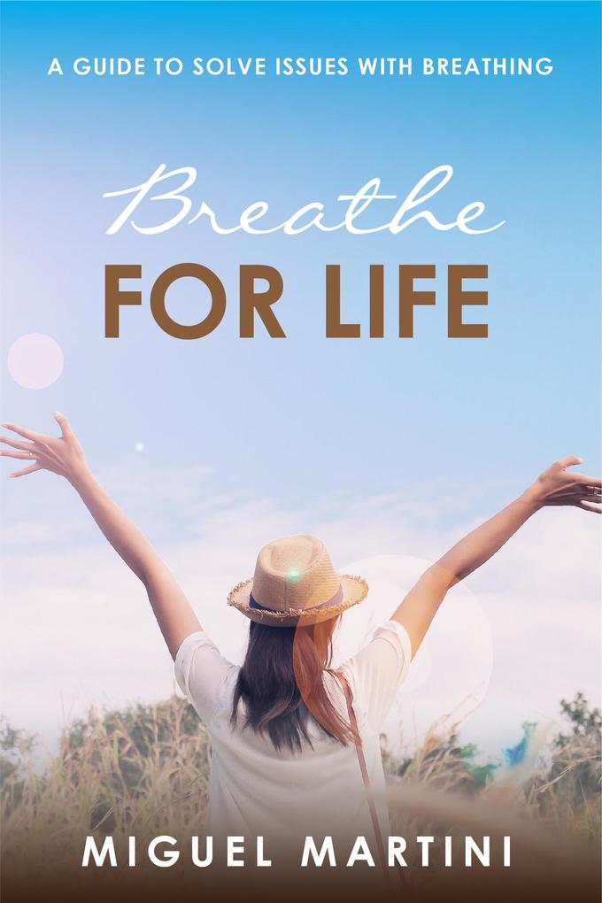 Breathe For Life: A Guide To Solve Issues With Breathing