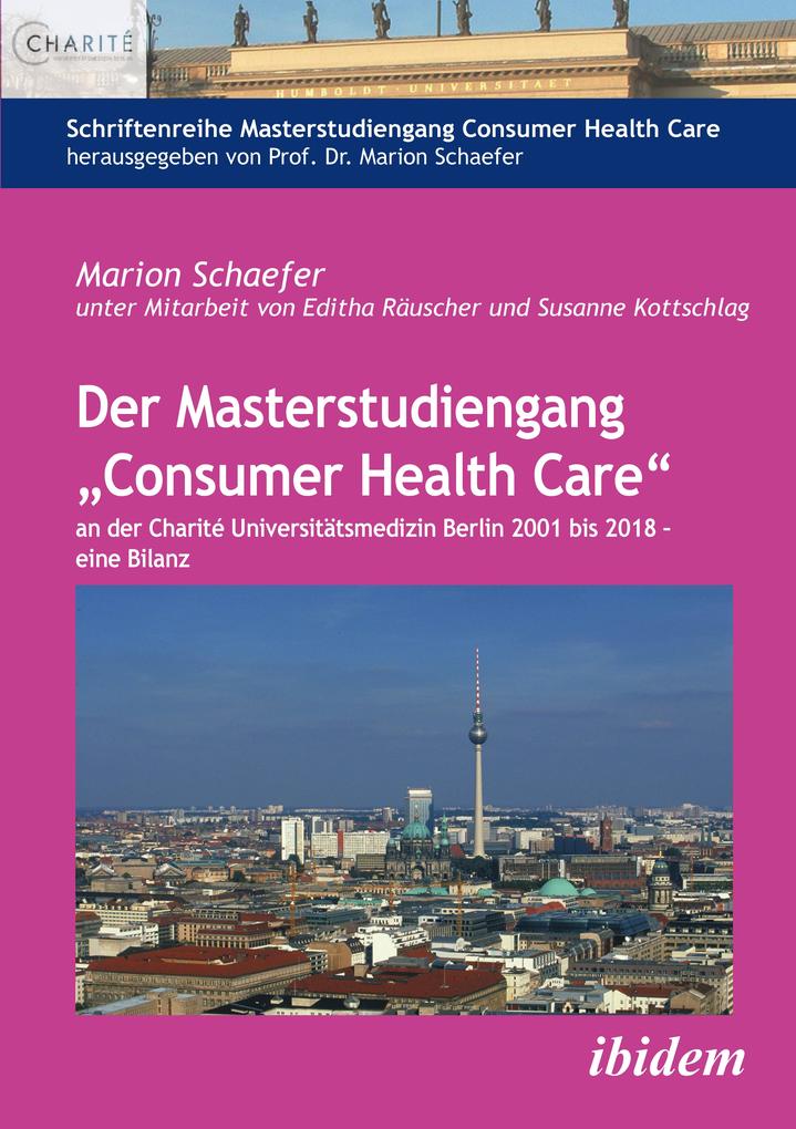 Der Masterstudiengang Consumer Health Care an der Charité Universitätsmedizin Berlin 2001 bis 2018 - eine Bilanz