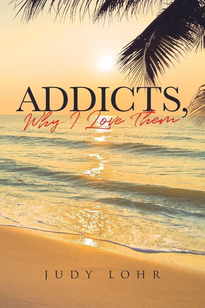 Addicts Why I Love Them