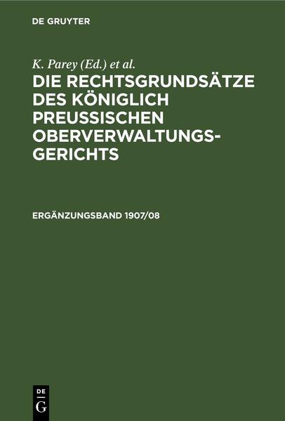 Die Rechtsgrundsätze des Königlich Preussischen Oberverwaltungsgerichts. 1907/08 Ergänzungsband