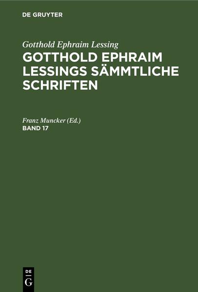 Gotthold Ephraim Lessing: Gotthold Ephraim Lessings Sämmtliche Schriften. Band 17