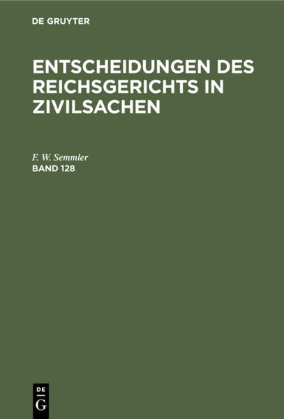 Entscheidungen des Reichsgerichts in Zivilsachen. Band 128