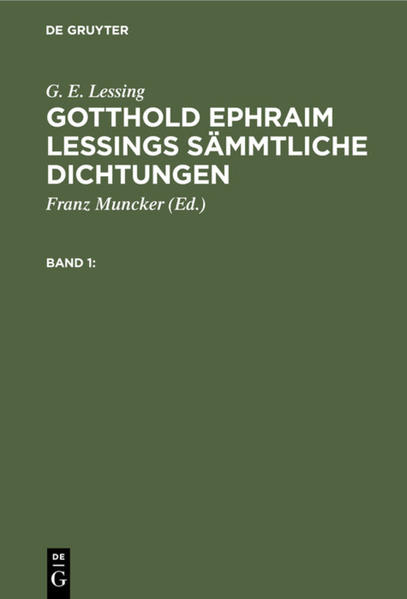 G. E. Lessing: Gotthold Ephraim Lessings Sämmtliche Dichtungen. Band 1