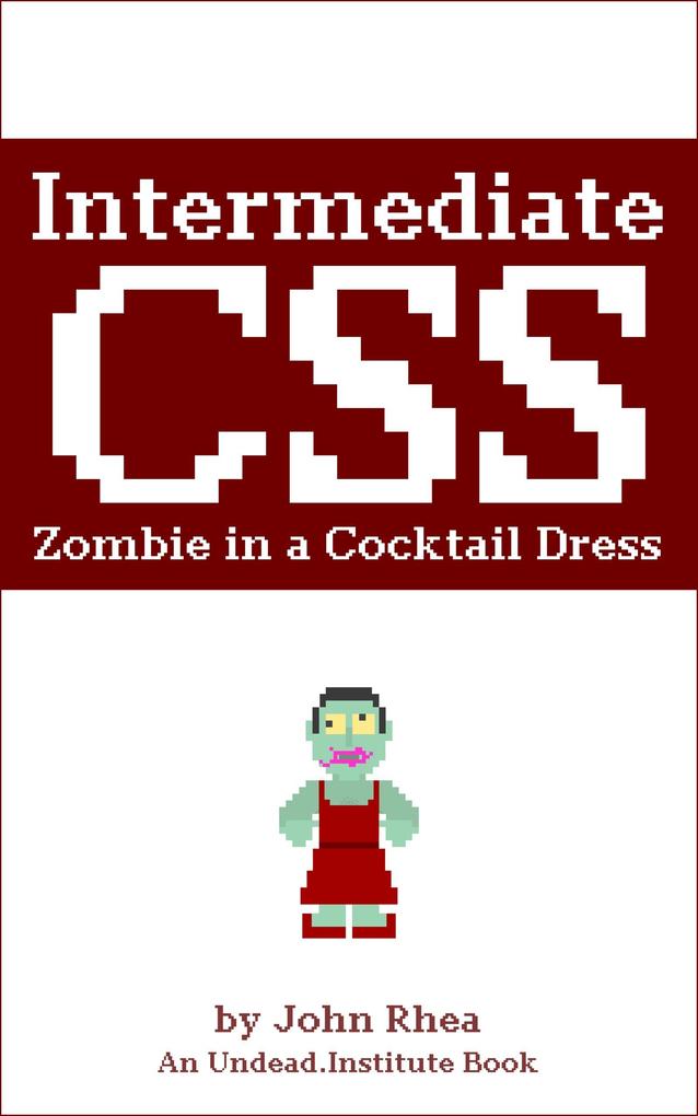 Intermediate CSS: Zombie in a Cocktail Dress (Undead Institute)