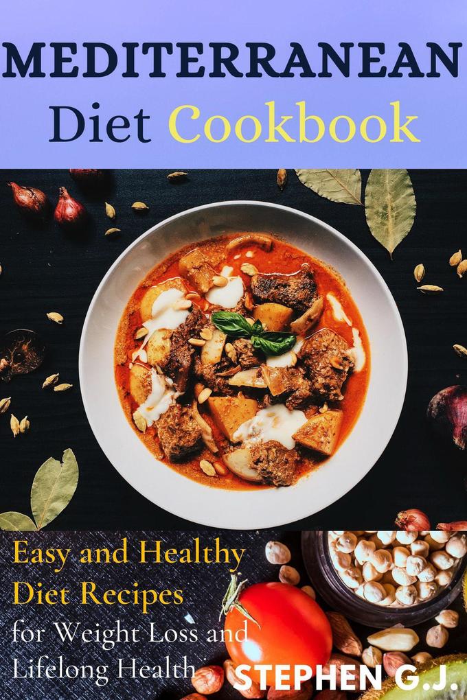 Mediterranean Diet Cookbook:Easy and Healthy Diet Recipes for Weight Loss and Lifelong Health