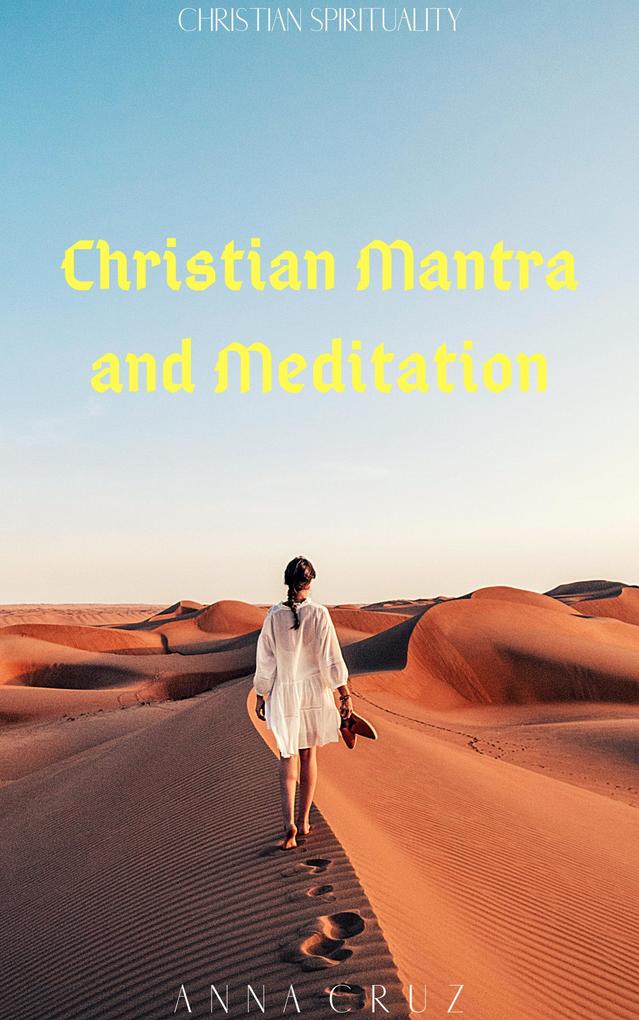 Christian Mantra and Meditation (Christian Spirituality #3)